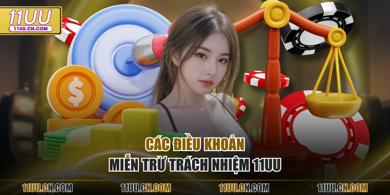 Các điều khoản miễn trừ trách nhiệm 11UU