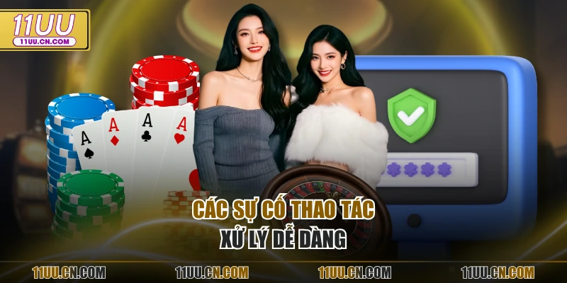 Các sự cố thao tác xử lý dễ dàng