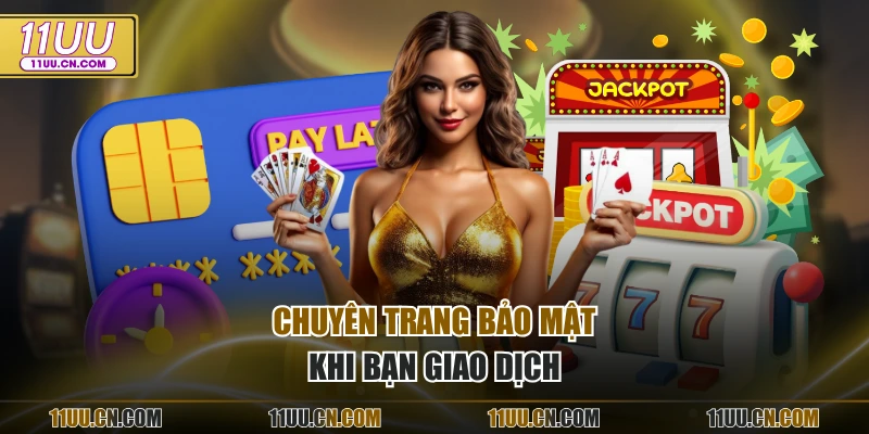 Chuyên trang bảo mật khi bạn giao dịch