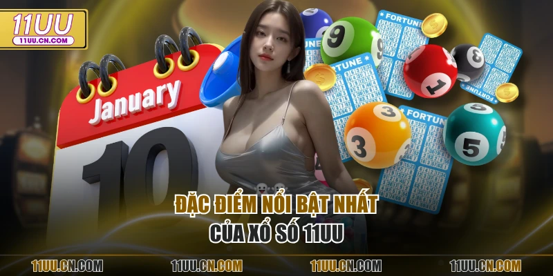 Đặc điểm nổi bật nhất của xổ số 11UU