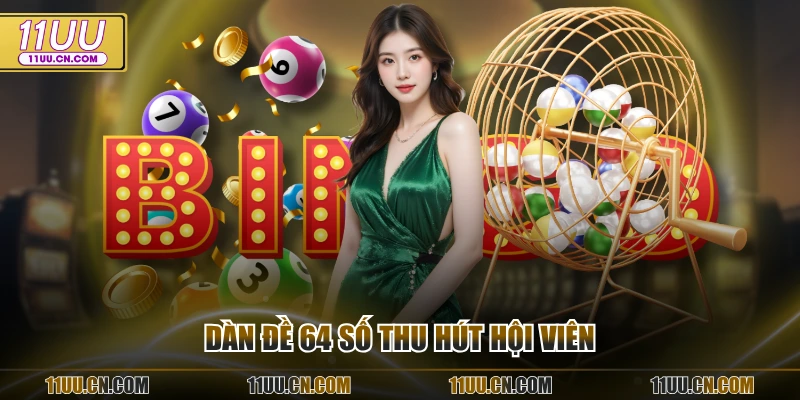 Dàn đề 64 số thu hút hội viên