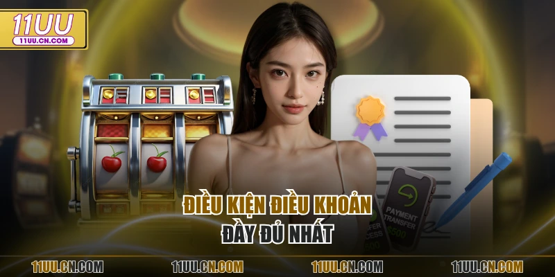 Điều kiện điều khoản đầy đủ nhất