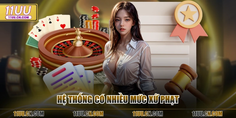 Hệ thống có nhiều mức xử phạt