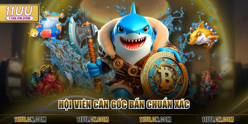 Hội viên căn góc bắn chuẩn xác