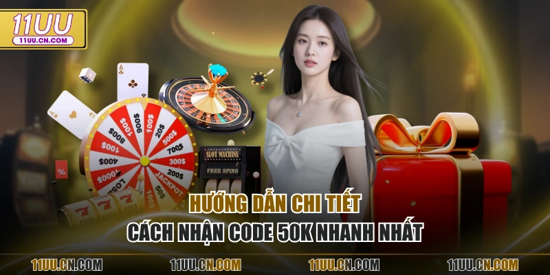Hướng dẫn chi tiết cách nhận code 50k nhanh nhất