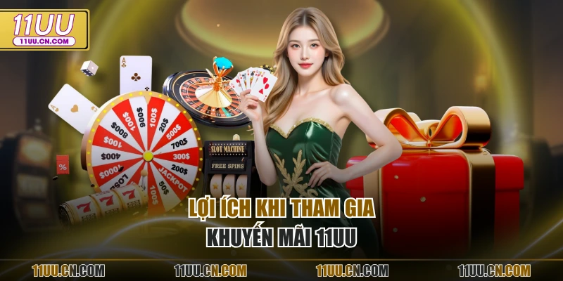 Lợi ích khi tham gia khuyến mãi 11UU
