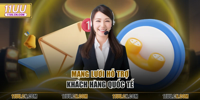 Mạng lưới hỗ trợ khách hàng quốc tế