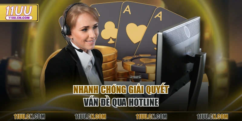 Nhanh chóng giải quyết vấn đề qua hotline