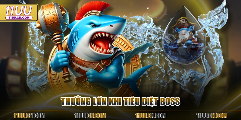 Thưởng lớn khi tiêu diệt boss
